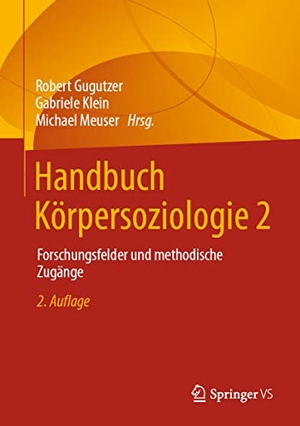 Gugutzer, Robert / Michael Meuser et al (Hrsg.). Handbuch Körpersoziologie 2 - Forschungsfelder und methodische Zugänge. Springer Fachmedien Wiesbaden, 2022.