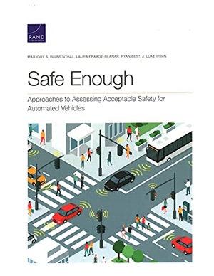 Blumenthal, Marjory S / Fraade-Blanar, Laura et al. Safe Enough - Approaches to Assessing Acceptable Safety for Automated Vehicles. RAND Corporation, 2021.