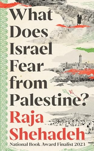 Shehadeh, Raja. What Does Israel Fear from Palestine?. Profile Books, 2024.