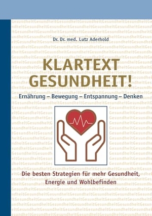 Aderhold, Lutz. Klartext Gesundheit! - Ernährung - Bewegung - Entspannung - Denken. Vopelius, 2024.