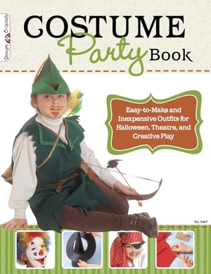 Dorsey, Colleen. Costume Party Book - Easy-To-Make and Inexpensive Outfits for Halloween, Theatre, and Creative Play. Fox Chapel Publishing, 2012.