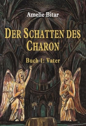Bitar, Amelie. DER SCHATTEN DES CHARON - Buch 1: Vater. tredition, 2019.