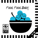 Food, Food, Baby: Kontrastreiches Faltbuch für Babys · Kontrastbuch angepasst an Babyaugen · Schwarz Weiß Primärfarben Buch für Neugeborene · Mein erstes Bilderbuch · Montessori Buch