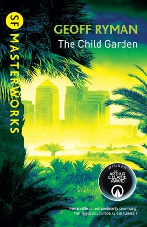 Ryman, Geoff. The Child Garden. Orion Publishing Co, 2005.