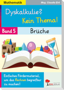 Dyskalkulie? Kein Thema! / Band 5: Brüche