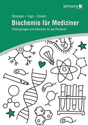 Strompen, Oliver / Vogt, Thierry et al. Biochemie für Mediziner - Prüfungsfragen und Antworten für das Physikum. Lehmanns Media GmbH, 2020.
