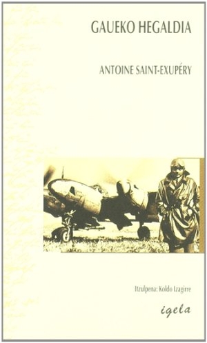 Saint-Exupéry, Antoine de. Gaueko hegaldia. Igela Argitaletxea, 2008.