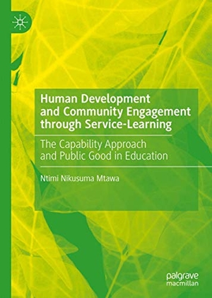 Mtawa, Ntimi Nikusuma. Human Development and Community Engagement through Service-Learning - The Capability Approach and Public Good in Education. Springer International Publishing, 2020.