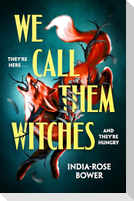 We Call Them Witches