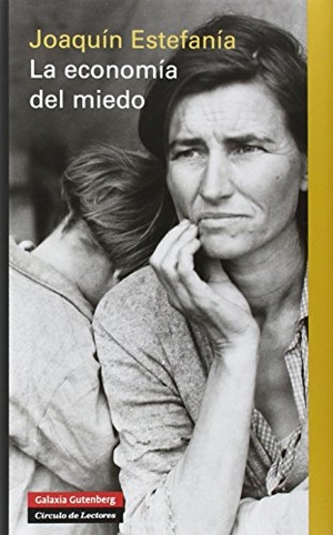 Estefanía, Joaquín. La economía del miedo. Galaxia Gutenberg, S.L., 2011.