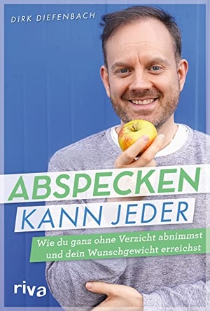 Diefenbach, Dirk. Abspecken kann jeder - Wie du ganz ohne Verzicht abnimmst und dein Wunschgewicht erreichst. Das Buch zum erfolgreichen Podcast. riva Verlag, 2023.