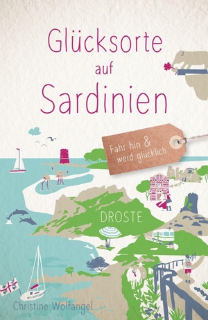 Wolfangel, Christine. Glücksorte auf Sardinien - Fahr hin & werd glücklich - mit 80 ausgewählten Highlights und Geheimtipps für besondere Entdeckungen, Ausflüge und Kurztrips. Droste Verlag, 2026.
