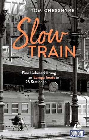 Chesshyre, Tom. Slow Train - Eine Liebeserklärung an Europa heute in 25 Stationen. Dumont Reise Vlg GmbH + C, 2020.