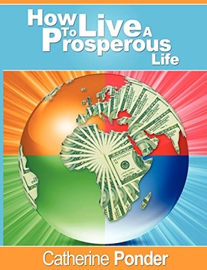 Ponder, Catherine. How to Live a Prosperous Life. www.bnpublishing.net, 2009.