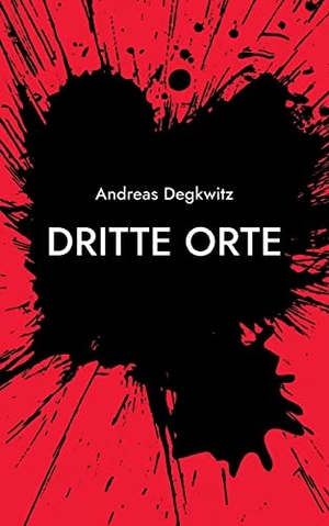 Degkwitz, Andreas. Dritte Orte - Erzählung. Books on Demand, 2022.