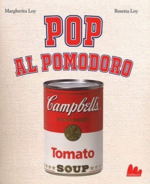 Loy, Margherita / Rosetta Loy. Pop al pomodoro. , 2021.