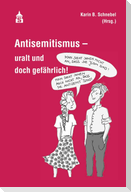 Antisemitismus - uralt und doch gefährlich!