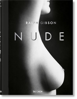 Fischl, Eric. Ralph Gibson. Nude - Nude. Taschen GmbH, 2022.