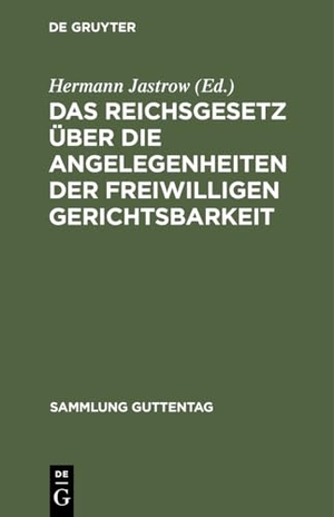 Jastrow, Hermann (Hrsg.). Das Reichsgesetz über die Angelegenheiten der freiwilligen Gerichtsbarkeit - Text-Ausgabe mit Einleitung, Anmerkungen und Sachregister. De Gruyter, 1898.