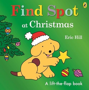 Hill, Eric. Find Spot at Christmas - A Lift-the-Flap Story. Penguin Random House Children's UK, 2023.