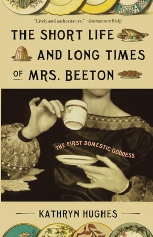 Hughes, Kathryn. The Short Life and Long Times of Mrs. Beeton - The First Domestic Goddess. Penguin Random House LLC, 2007.