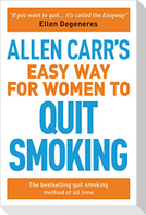 Allen Carr's Easy Way for Women to Quit Smoking