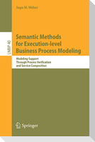 Semantic Methods for Execution-level Business Process Modeling