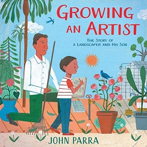 Parra, John. Growing an Artist - The Story of a Landscaper and His Son. Paula Wiseman Book/Beach Lane Books, 2022.