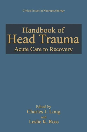 Ross, Leslie K. / Charles J. Long (Hrsg.). Handbook of Head Trauma - Acute Care to Recovery. Springer US, 2013.