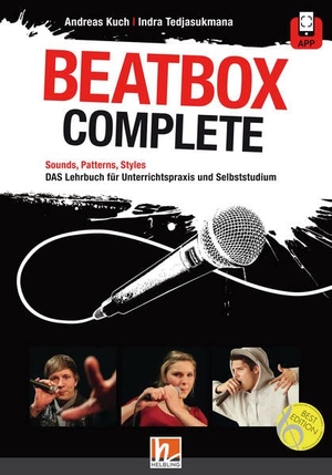 Kuch, Andreas / Indra Tedjasukmana. Beatbox Complete - Sounds, Patterns, Styles. Das Lehrbuch für Unterricht und Selbststudium. Inkl. App. Helbling Verlag GmbH, 2022.