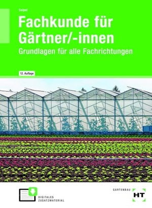 Seipel, Holger. Fachkunde für Gärtner/-innen - Grundlagen für alle Fachrichtungen. Handwerk + Technik GmbH, 2024.