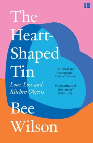 Wilson, Bee. The Heart-Shaped Tin - Love, Loss and Kitchen Objects. HarperCollins Publishers, 2026.