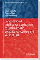 Computational Intelligence Applications to Option Pricing, Volatility Forecasting and Value at Risk
