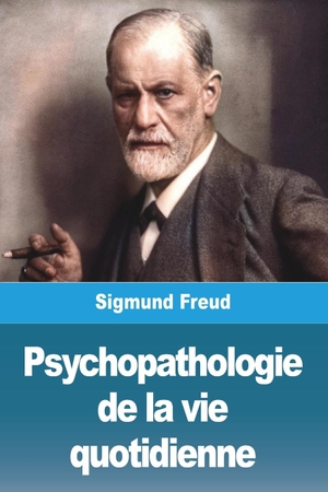 Freud, Sigmund. Psychopathologie de la vie quotidienne. Prodinnova, 2023.