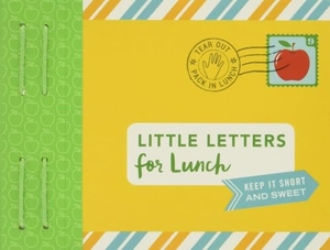 Redmond, Lea. Little Letters for Lunch - Keep It Short and Sweet.. Chronicle Books, 2019.