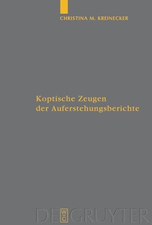 Kreinecker, Christina M.. Koptische Zeugen der Auferstehungsberichte. De Gruyter, 2008.