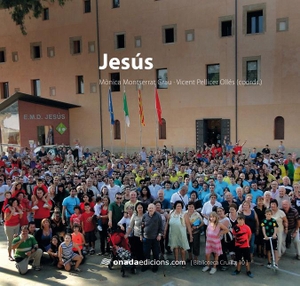 Montserrat Grau, Mónica / Pellicer Ollés, Vicent et al. Jesús. Onada Edicions SL, 2012.
