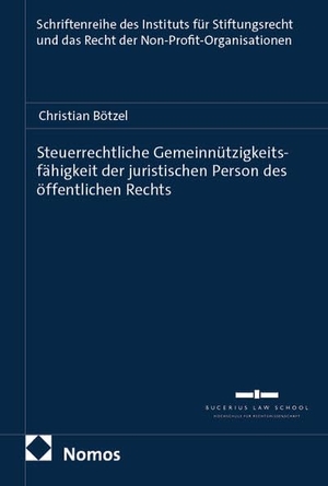 Bötzel, Christian. Steuerrechtliche Gemeinnützigkeitsfähigkeit der juristischen Person des öffentlichen Rechts. Nomos Verlags GmbH, 2026.