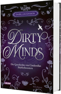 Disney Villains - Dark Ascension 1: DIRTY MINDS -  Die Geschichte von Cinderellas Stiefschwestern
