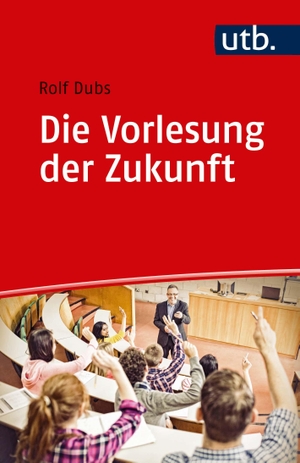 Dubs, Rolf. Die Vorlesung der Zukunft - Theorie und Praxis der interaktiven Vorlesung. UTB GmbH, 2019.