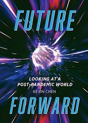 Chen, Kevin. Future Forward - Looking at a Post-Pandemic World. Royal Collins Publishing Company, 2023.