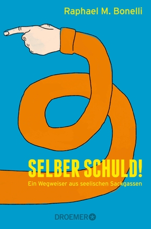 Bonelli, Raphael M.. Selber schuld! - Ein Wegweiser aus seelischen Sackgassen. Droemer Taschenbuch, 2016.