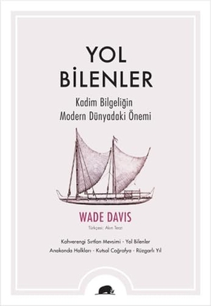 Davis, Wade. Yol Bilenler. Kolektif Kitap, 2015.