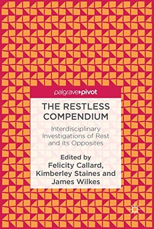 Callard, Felicity / James Wilkes et al (Hrsg.). The Restless Compendium - Interdisciplinary Investigations of Rest and Its Opposites. Springer International Publishing, 2016.