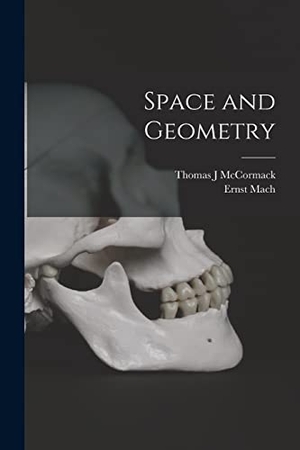 Mach, Ernst / Thomas J. Mccormack. Space and Geometry. Creative Media Partners, LLC, 2022.