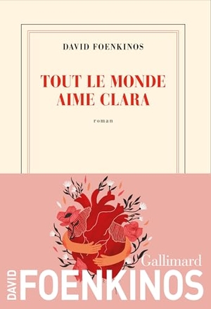 Foenkinos, David. Tout le monde aime Clara. Gallimard, 2025.