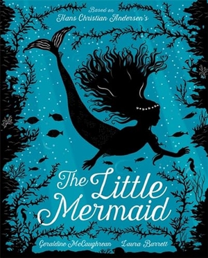 McCaughrean, Geraldine. The Little Mermaid. Hachette Children's, 2020.
