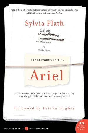 Plath, Sylvia. Ariel - The Restored Edition. Harper Perennial Modern Classics, 2005.