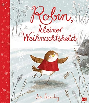 Fearnley, Jan. Robin, kleiner Weihnachtsheld - Cover mit Folienprägung. cbj, 2020.