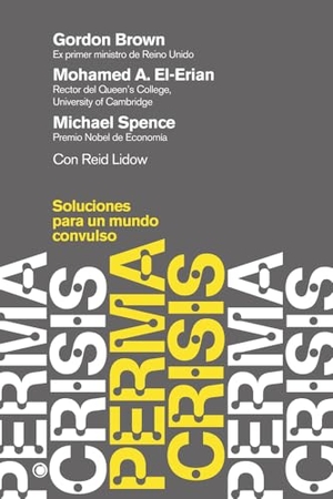 Brown, Gordon / Mohamed A El-Erian. Permacrisis - Soluciones Para Un Mundo Convulso. Antoni Bosch Editor, 2024.
